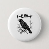 Funny F-Caw-F Crow Bird Raven Men Women Button (Vorderseite)
