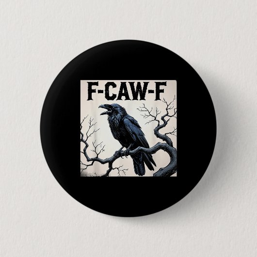 Funny F-caw-f Crow Button (Vorderseite)