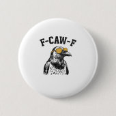 Funny F-Caw-F Crow Button (Vorderseite)