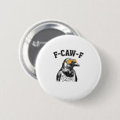 Funny F-Caw-F Crow Button (Vorne & Hinten)