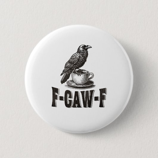 Funny F-Caw-F Crow Coffee Adult Humor  Button (Vorderseite)