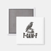 Funny F-Caw-F Crow Coffee Adult Humor  Magnet (Vorderseite/Rückseite)