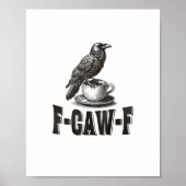 Funny F-Caw-F Crow Coffee Adult Humor Poster (Vorne)
