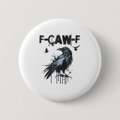 Funny F-Caw-F Crow Grunge Humor Graphic Button (Vorderseite)
