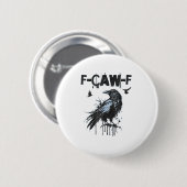 Funny F-Caw-F Crow Grunge Humor Graphic Button (Vorne & Hinten)