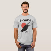 Funny F-Caw-F Crow T-Shirt (Vorne ganz)