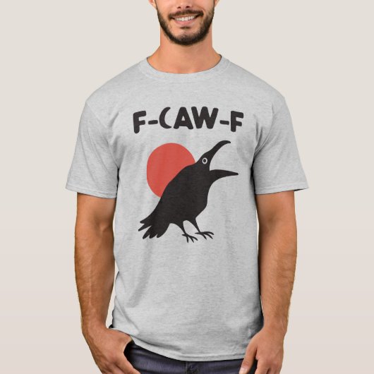 Funny F-Caw-F Crow T-Shirt (Vorderseite)