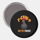 Funny F-Caw-F Don't A Chicken F-Caw-F Rooster Magnet (Vorderseite/Rückseite)
