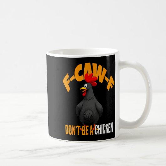 Funny F-caw-f Don't Be A Chicken Fcawf Black Roost Kaffeetasse (Rechts)