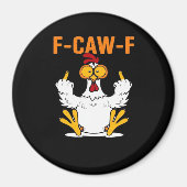 Funny F-Caw-F Fingers Chicken Magnet (Vorne)