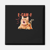 Funny F-Caw-F Graphic Sarcastic Trendy Unique Magnet (Vorne)