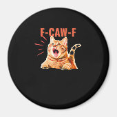 Funny F-Caw-F Graphic Sarcastic Trendy Unique Magnet (Vorne)