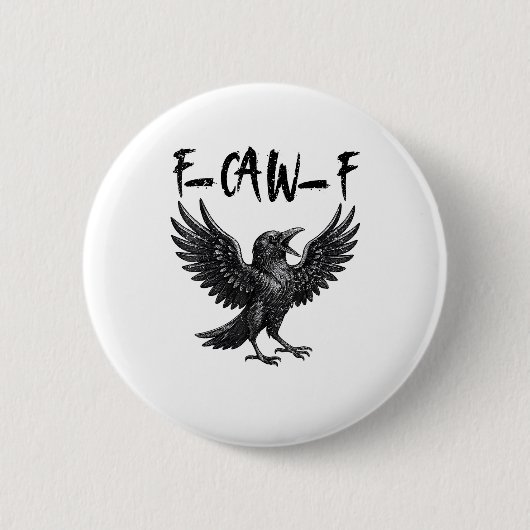 Funny F-Caw-F Raven Bird Cawing Graphic F-Caw-F Cr Button (Vorderseite)