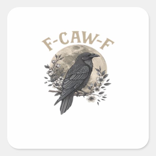 Funny F Caw F Raven Bird Saying Graphic Style Quadratischer Aufkleber (Vorderseite)