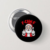 Funny F-caw-f Santa Middle Finger Sarcastic Xmas P Button (Vorne & Hinten)
