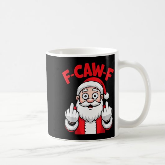 Funny F-caw-f Santa Middle Finger Sarcastic Xmas P Kaffeetasse (Rechts)