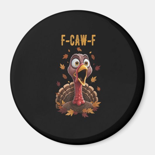 Funny F-Caw-F Turkey Bird F-Caw-F Graphic Magnet (Vorne)