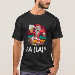 Funny Fa La 8 Christmas Math Teacher Santa T-Shirt<br><div class="desc">Funny Fa La 8 Christmas Math Teacher Santa T-Shirt</div>