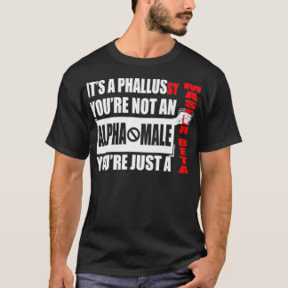Funny Fake Dominant Male Beta Männliche Zitat Witz T-Shirt
