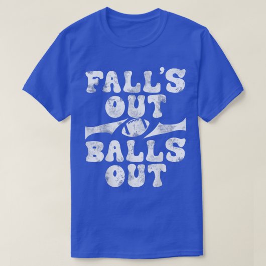 Funny Fall Out Balls Out Football Saison 2022 T-Sh T-Shirt (Design vorne)