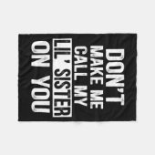 Funny Family Don't Make Me Call My Lil' Sister  Fleecedecke (Vorderseite (Horizontal))