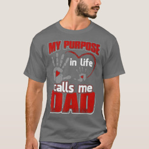 Funny Family  My Purpose In Life Calls Me Dad  T-Shirt