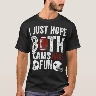 Funny Fan I just Hope Beide Teams haben Spaß (1) T-Shirt