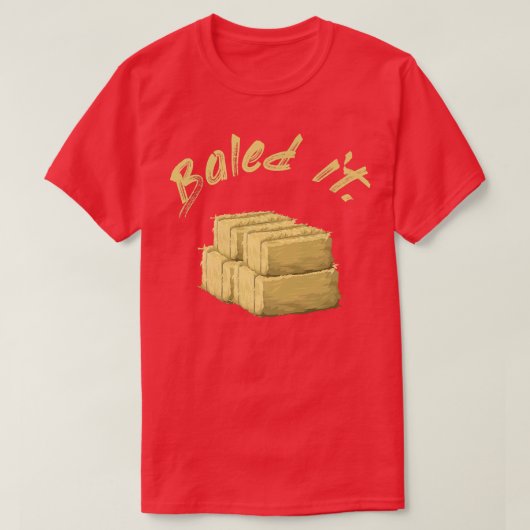 Funny farmer Baled It T-Shirt (Design vorne)