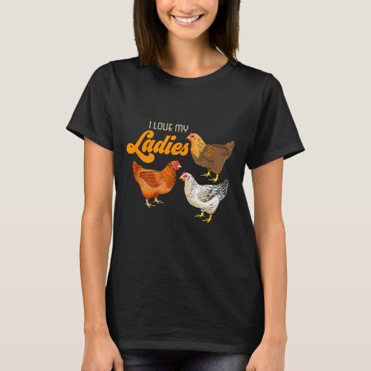 Funny Farmer Gift - I Love My Ladies Chicken T-Shirt (Vorderseite)