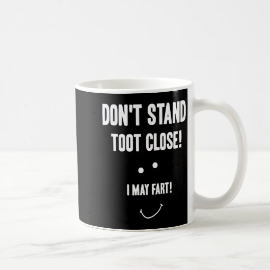 Funny Fart Don't Stand Toot Close I May Fart  Kaffeetasse (Rechts)