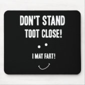Funny Fart Don't Stand Toot Close I May Fart Mousepad (Vorne)