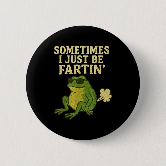 Funny Fart Meme Sometimes I Just Be Farting Frog Button (Vorderseite)