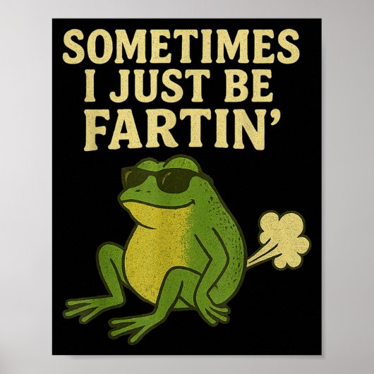 Funny Fart Meme Sometimes I Just Be Farting Frog Poster (Vorne)
