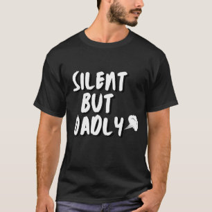 Funny Farter still, aber dadly - Vater's day T-Shirt