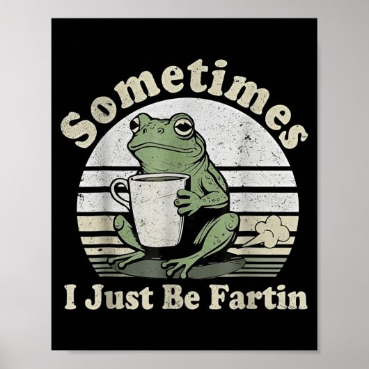 Funny Fartin Frog Sometimes I Just Poster (Vorne)