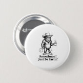 Funny Farting Bigfoot Cowboy Sometimes I Just Be F Button (Vorne & Hinten)