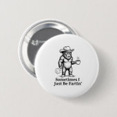 Funny Farting Bigfoot Cowboy Sometimes I Just Be F Button (Vorne & Hinten)