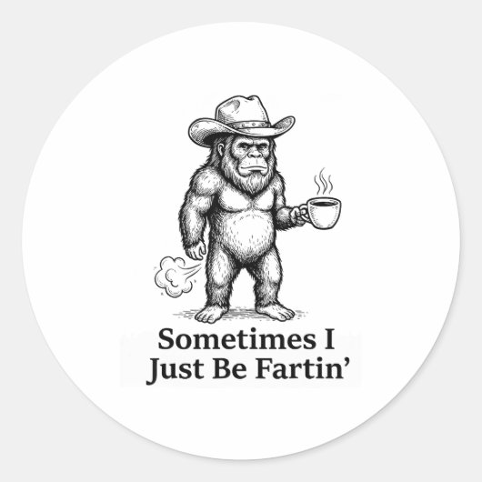 Funny Farting Bigfoot Cowboy Sometimes I Just Be F Runder Aufkleber (Vorderseite)