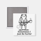 Funny Farting Frog Fart Joke Sometimes I Just Be F Magnet (Vorderseite/Rückseite)