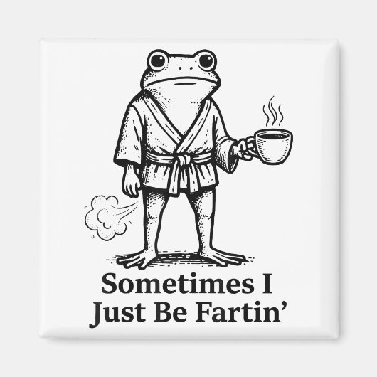 Funny Farting Frog Fart Joke Sometimes I Just Be F Magnet (Vorne)