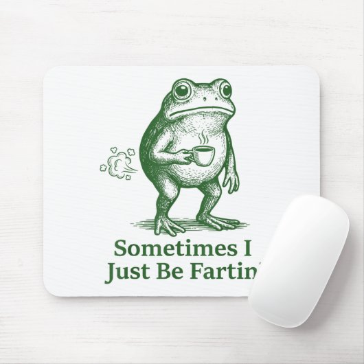 Funny Farting Frog Fart Joke Sometimes I Just Be F Mousepad (Mit Mouse)
