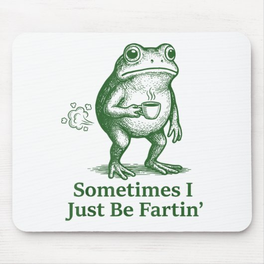 Funny Farting Frog Fart Joke Sometimes I Just Be F Mousepad (Vorne)