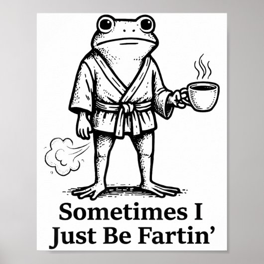 Funny Farting Frog Fart Joke Sometimes I Just Be F Poster (Vorne)