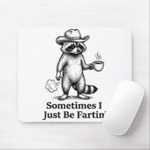 Funny Farting Raccoon Fart Joke Sometimes I Just B Mousepad (Mit Mouse)
