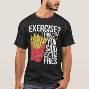 Funny Fast Food Übung, dachte ich, Sie sagten extr T-Shirt