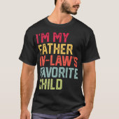 Funny Father'S Day I'M My Father In Laws Favorite  T-Shirt (Vorderseite)