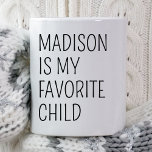 Funny Favorite Child Kid Daughter Personalisierte  Tasse<br><div class="desc">Funny Favorite Child Kid Daughter Personalisierte Mama Tasse</div>