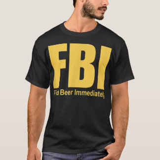 Funny FBI findet sofort Bier T-Shirt