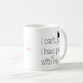 Funny Feline Entschuldigung Ich kann keine Pläne m Kaffeetasse (VorderseiteRechts)