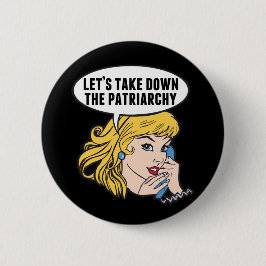 Funny Feminist Cool Pop Art Anti Patriarchat Zitat Button